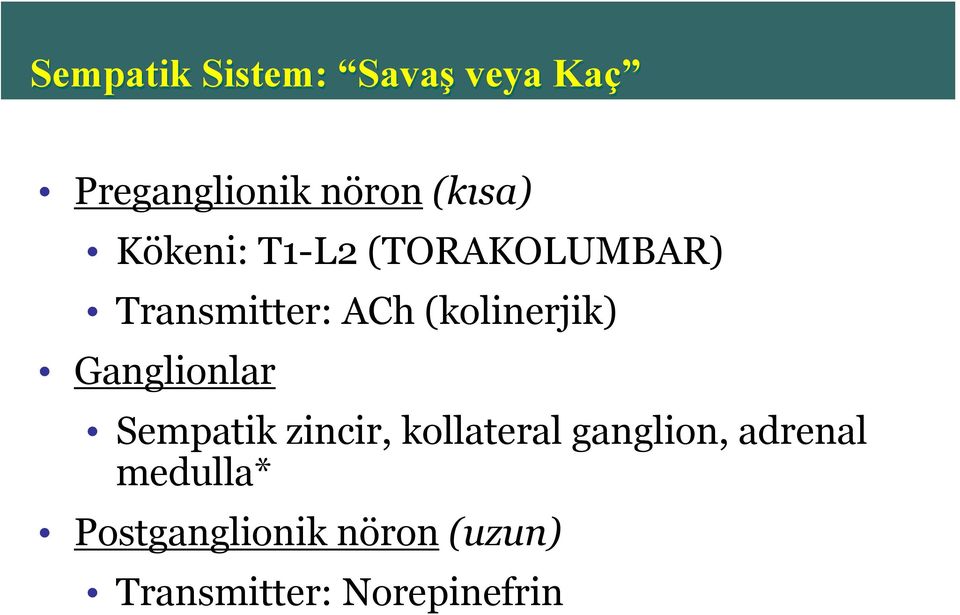 Ganglionlar Sempatik zincir, kollateral ganglion, adrenal