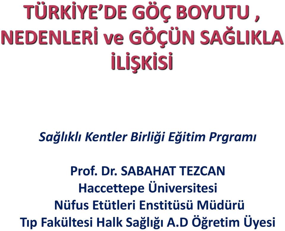 Dr. SABAHAT TEZCAN Haccettepe Üniversitesi Nüfus