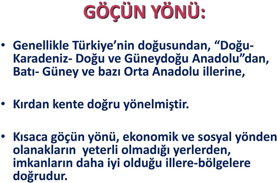 kente doğru yönelmiştir.