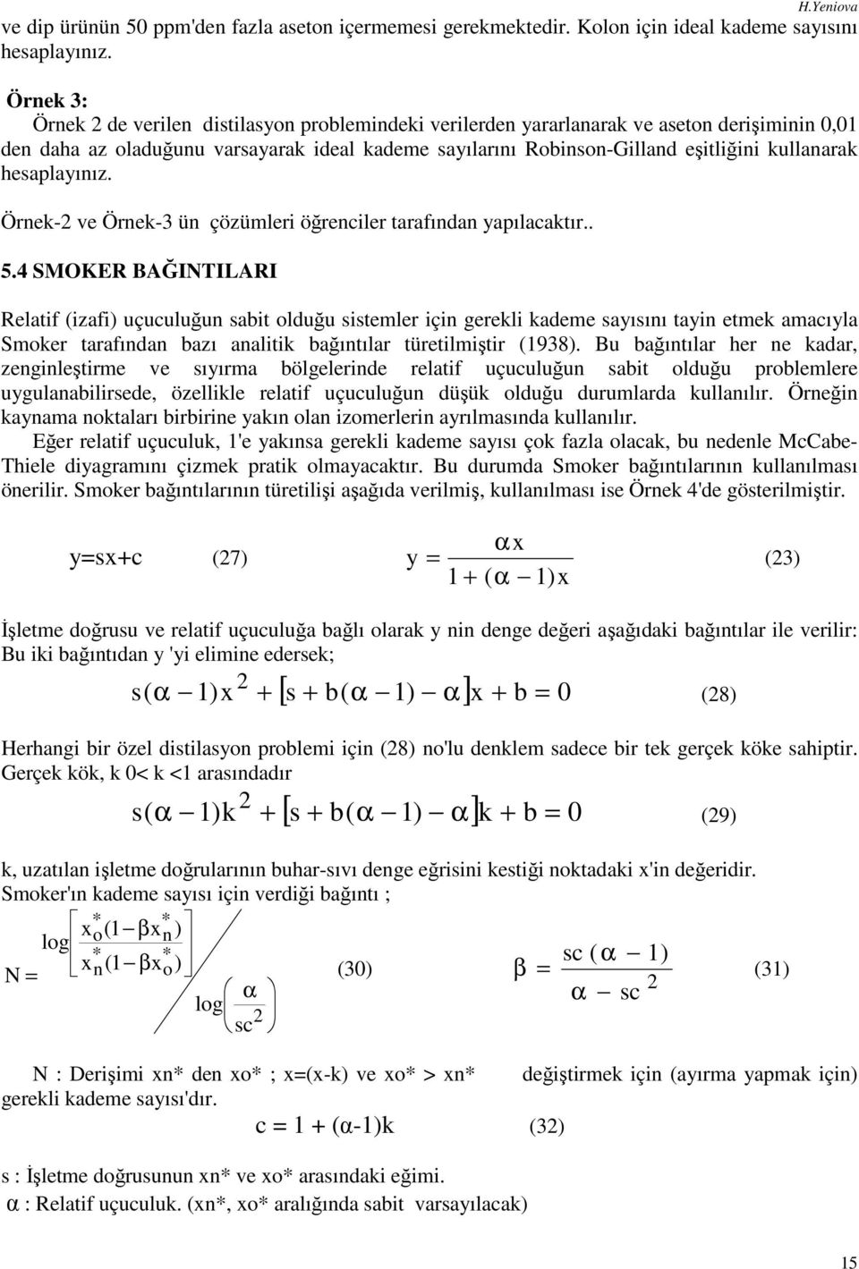 Örnek-2 ve Örnek-3 ün çözümler öğrencler tarafından yapılacaktır.. 5.