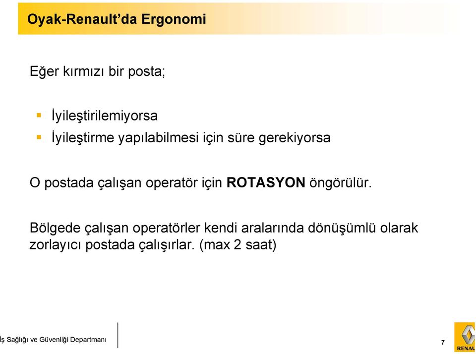 için ROTASYON öngörülür.