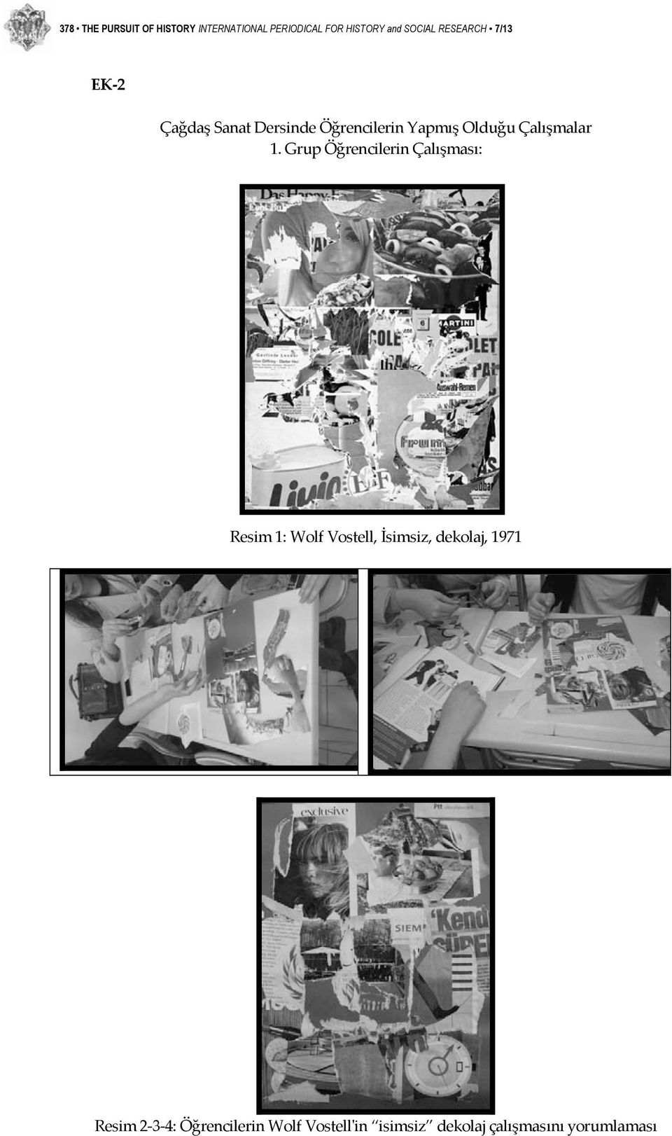 1. Grup Öğrencilerin Çalışması: Resim 1: Wolf Vostell, İsimsiz, dekolaj, 1971