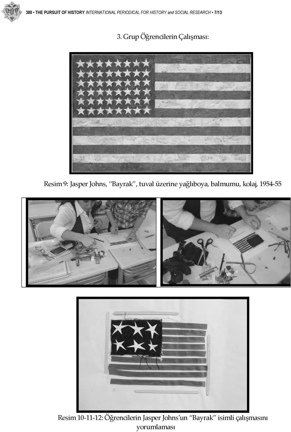 Grup Öğrencilerin Çalışması: Resim 9: Jasper Johns, Bayrak, tuval