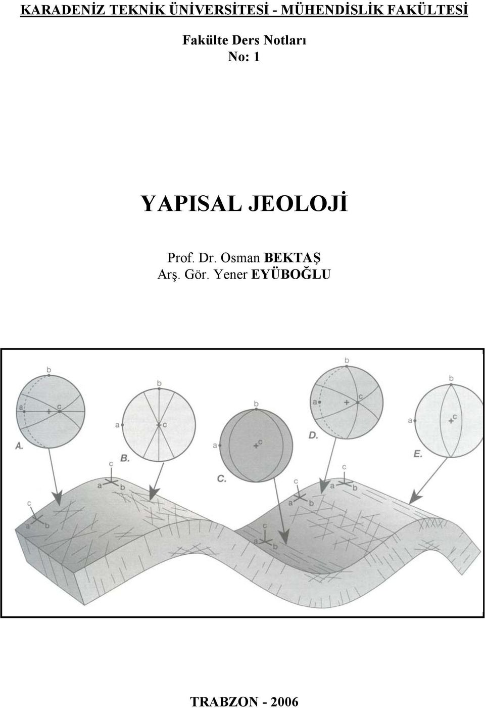 Notları No: 1 YAPISAL JEOLOJİ Prof. Dr.