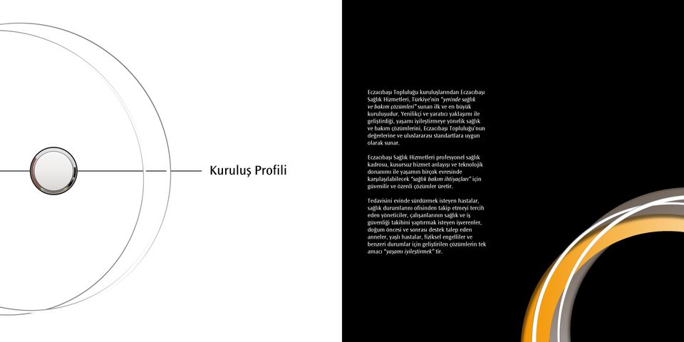 Eczacıbaşı Sağlık Hizmetleri profesyonel sağlık kadrosu, kusursuz hizmet anlayışı ve teknolojik donanımı ile yaşamın birçok evresinde karşılaşılabilecek sağlık bakım ihtiyaçları için güvenilir ve