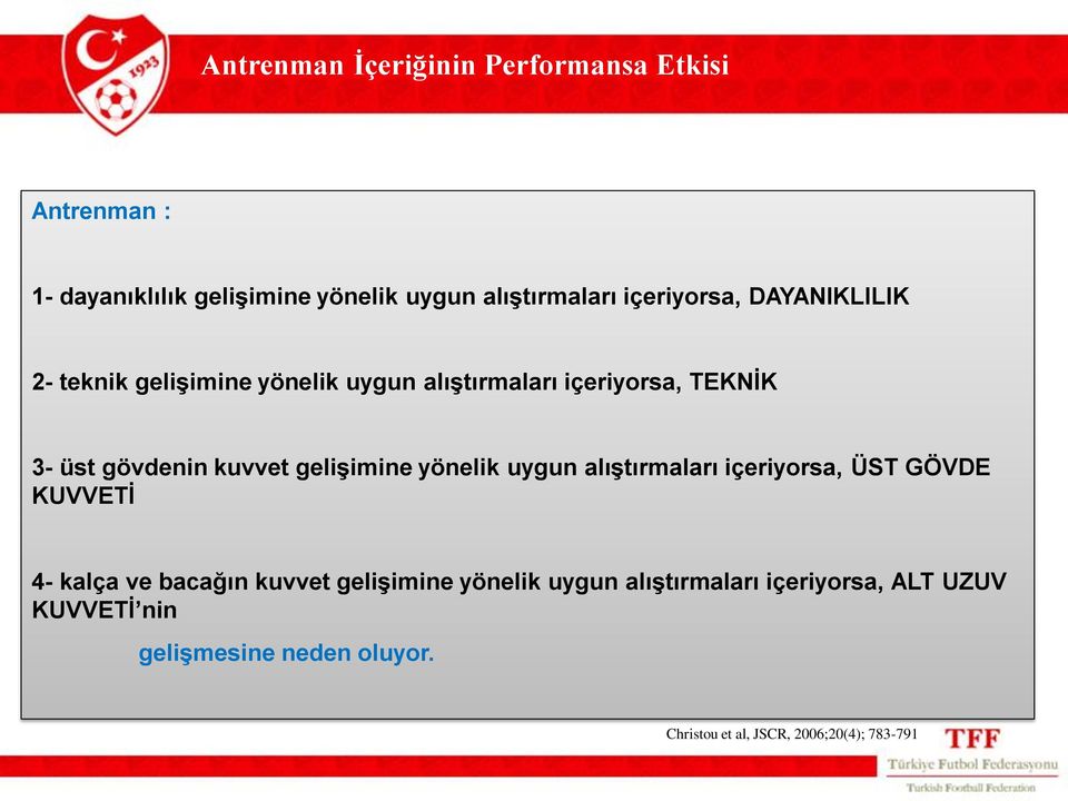 kuvvet gelişimine yönelik uygun alıştırmaları içeriyorsa, ÜST GÖVDE KUVVETİ 4- kalça ve bacağın kuvvet gelişimine