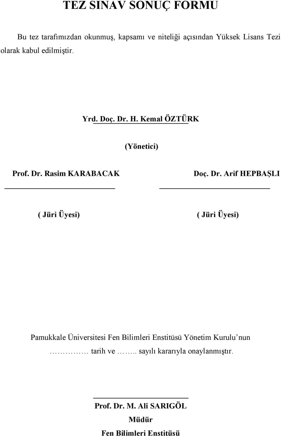 H. Kemal ÖZTÜRK (Yönetici) Prof. Dr.