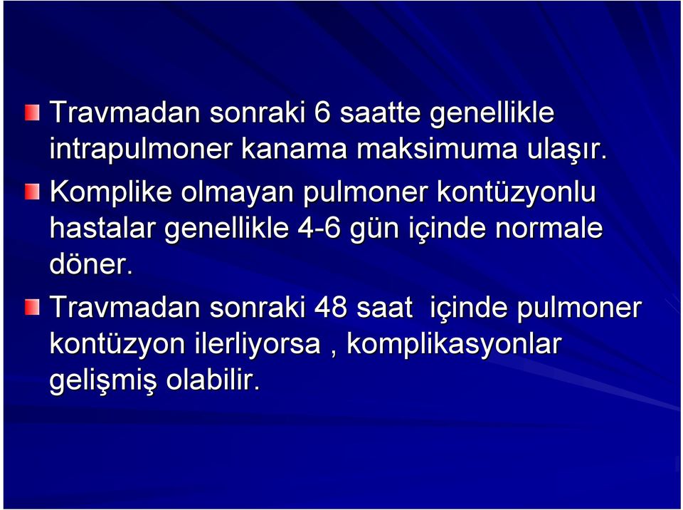 Komplike olmayan pulmoner kontüzyonlu hastalar genellikle 4-64 6 gün g n