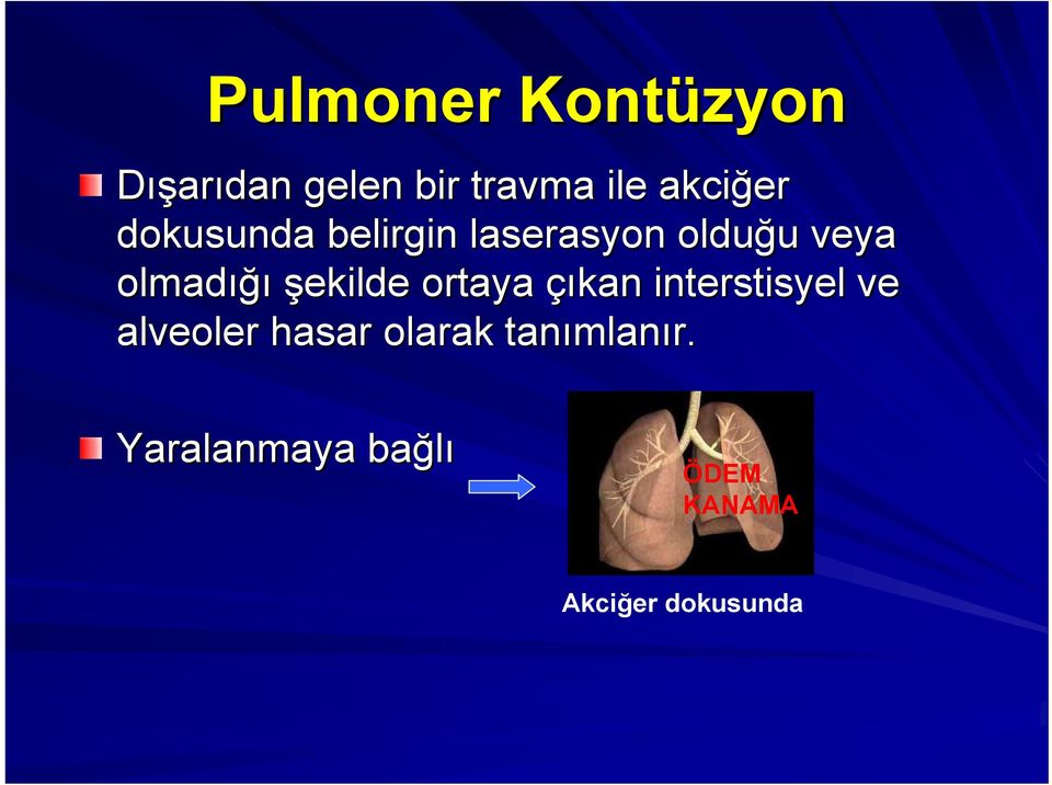 şekilde ortaya çıkan interstisyel ve alveoler hasar olarak