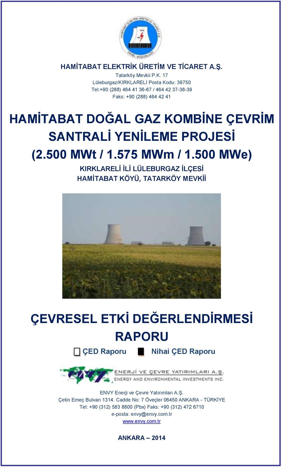 464 42 41 HAMİTABAT DOĞAL GAZ KOMBİNE ÇEVRİM SANTRALİ YENİLEME PROJESİ (2.500 MWt / 1.575 MWm / 1.