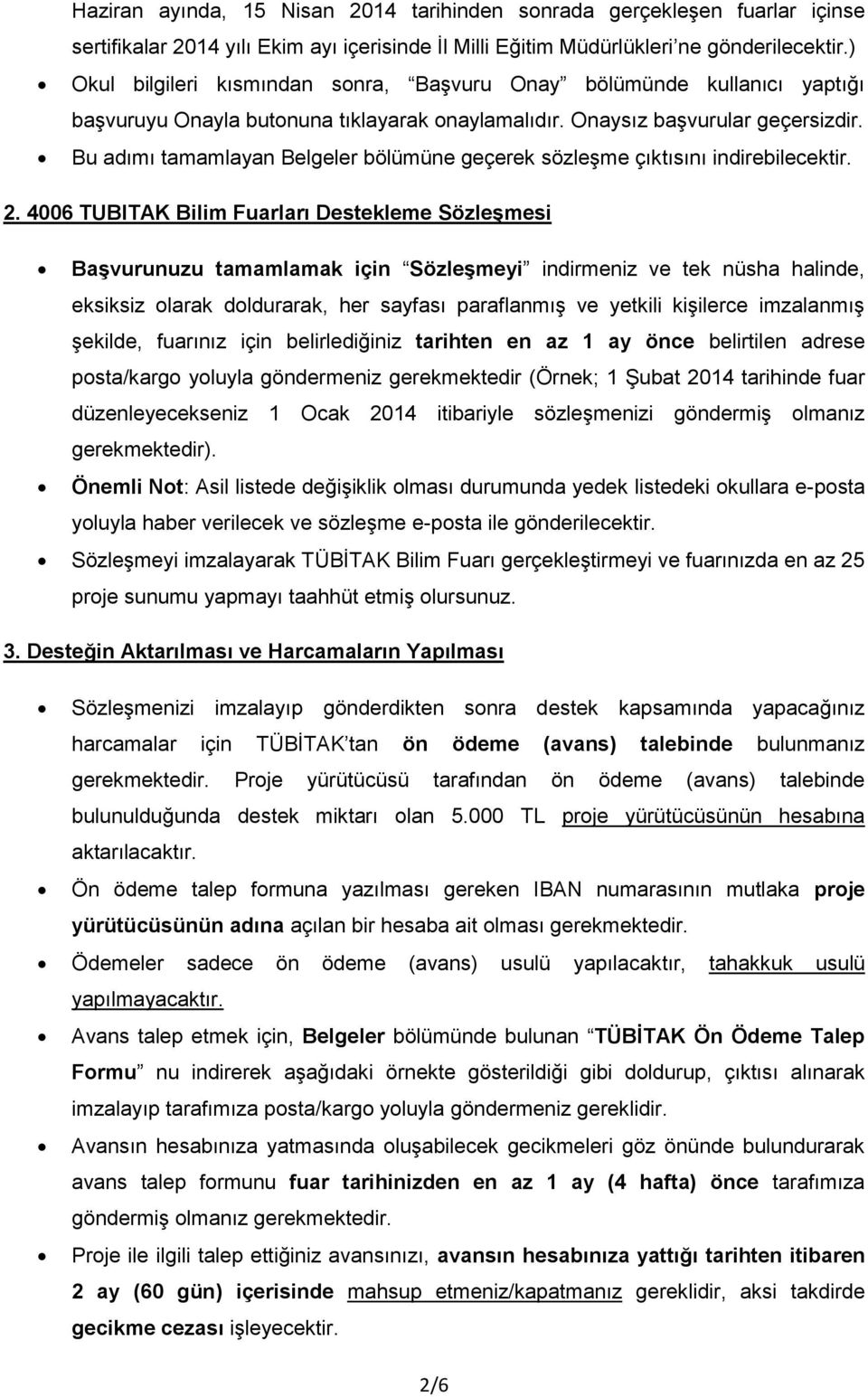 Bu adımı tamamlayan Belgeler bölümüne geçerek sözleşme çıktısını indirebilecektir. 2.