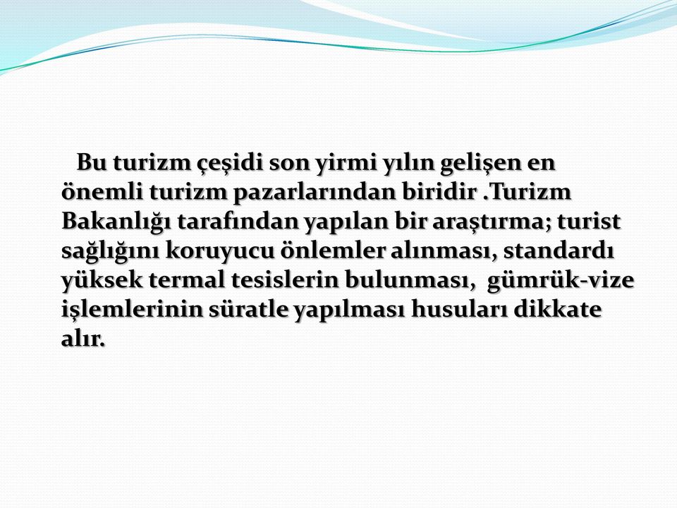 turizm Bakanlığı tarafından yapılan bir araştırma; turist sağlığını