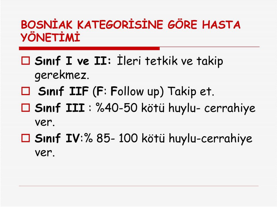 Sınıf IIF (F: Follow up) Takip et.