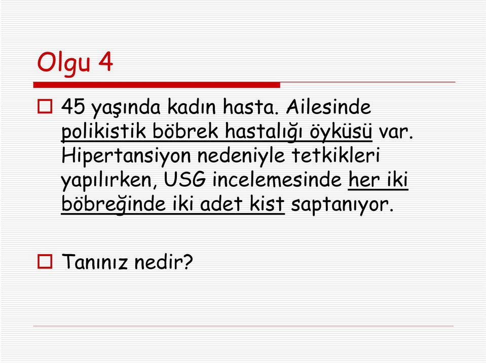 Hipertansiyon nedeniyle tetkikleri yapılırken, USG