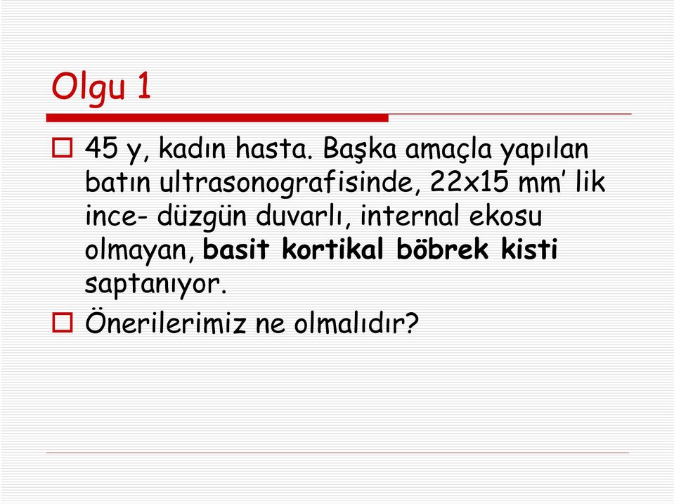 22x15 mm lik ince- düzgün duvarlı, internal ekosu