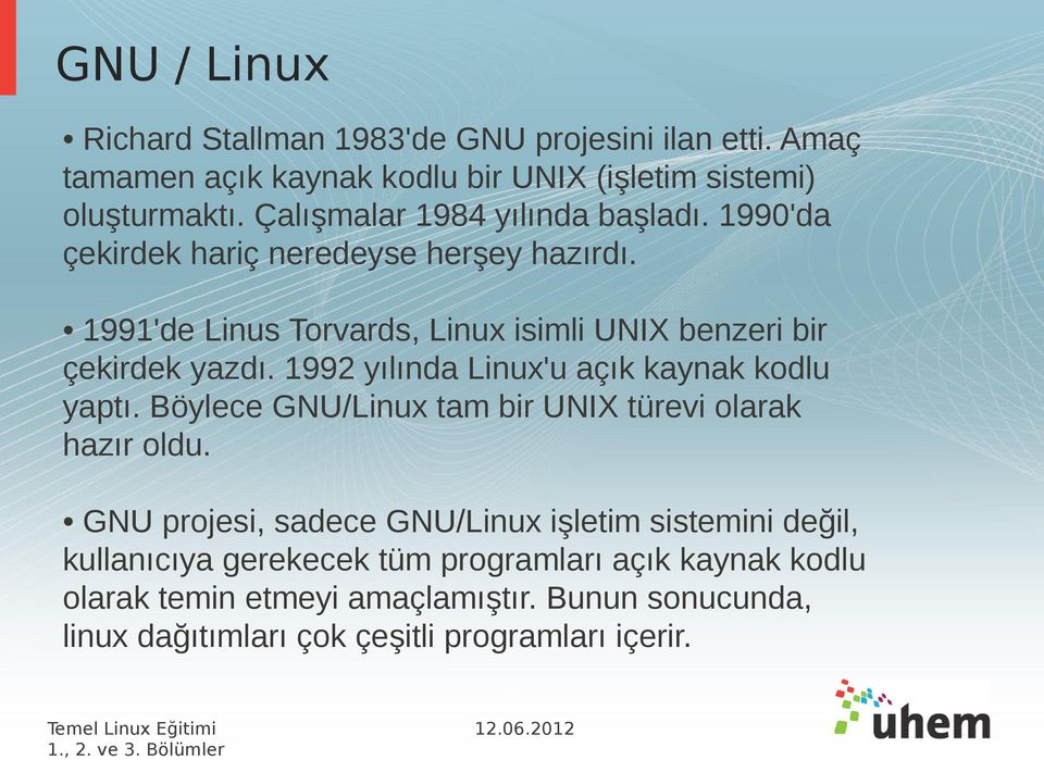 1991'de Linus Torvards, Linux isimli UNIX benzeri bir çekirdek yazdı. 1992 yılında Linux'u açık kaynak kodlu yaptı.