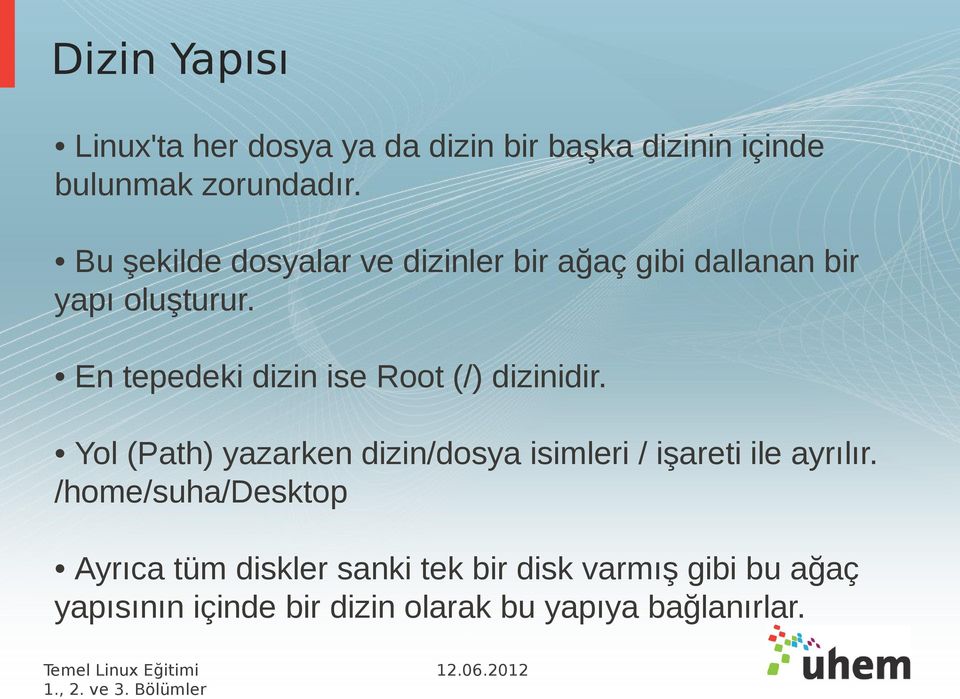 En tepedeki dizin ise Root (/) dizinidir.