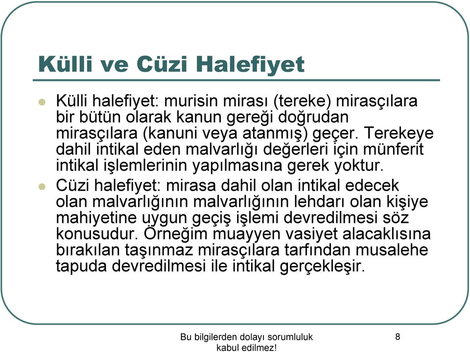 Cüzi halefiyet: mirasa dahil olan intikal edecek olan malvarlığının malvarlığının lehdarı olan kişiye mahiyetine uygun geçiş işlemi