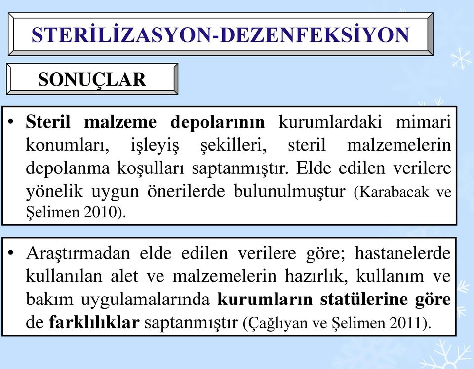 Elde edilen verilere yönelik uygun önerilerde bulunulmuştur (Karabacak ve Şelimen 2010).
