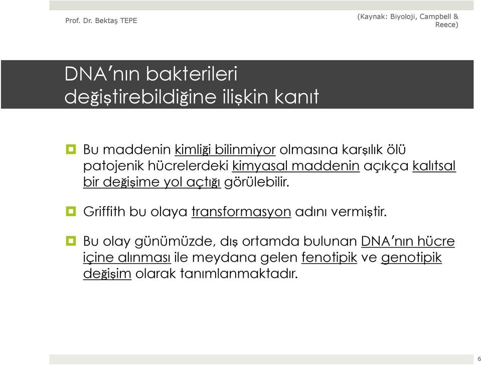 görülebilir. Griffith bu olaya transformasyon adını vermiştir.