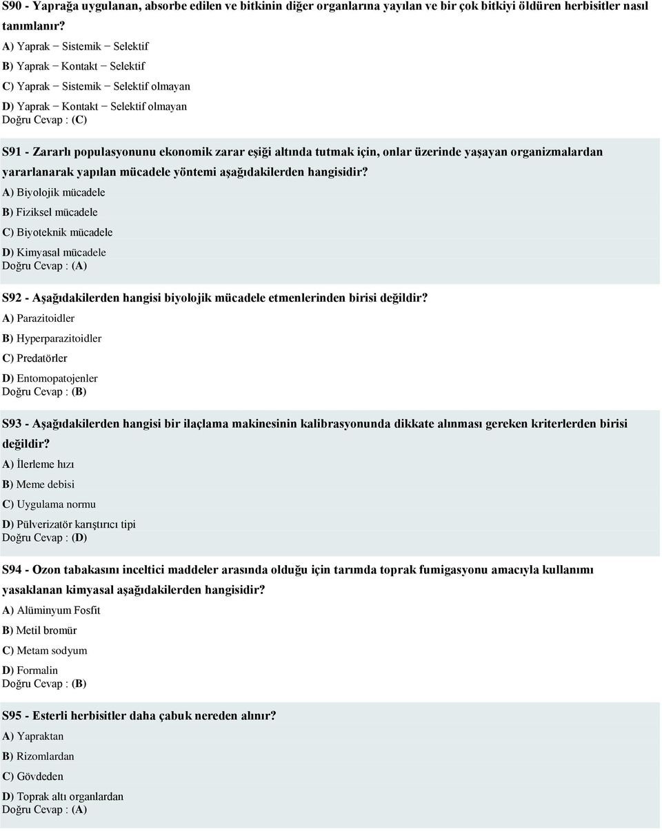 onlar üzerinde yaşayan organizmalardan yararlanarak yapılan mücadele yöntemi aşağıdakilerden hangisidir?