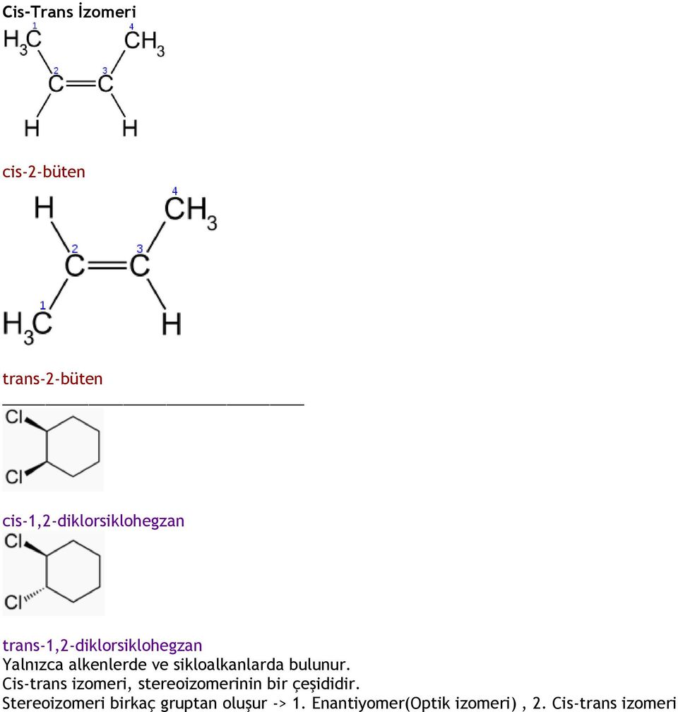 bulunur. Cis-trans izomeri, stereoizomerinin bir çeşididir.