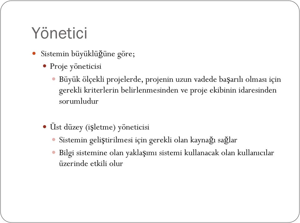 idaresinden sorumludur Üst düzey (işletme) yöneticisi Sistemin geliştirilmesi için gerekli