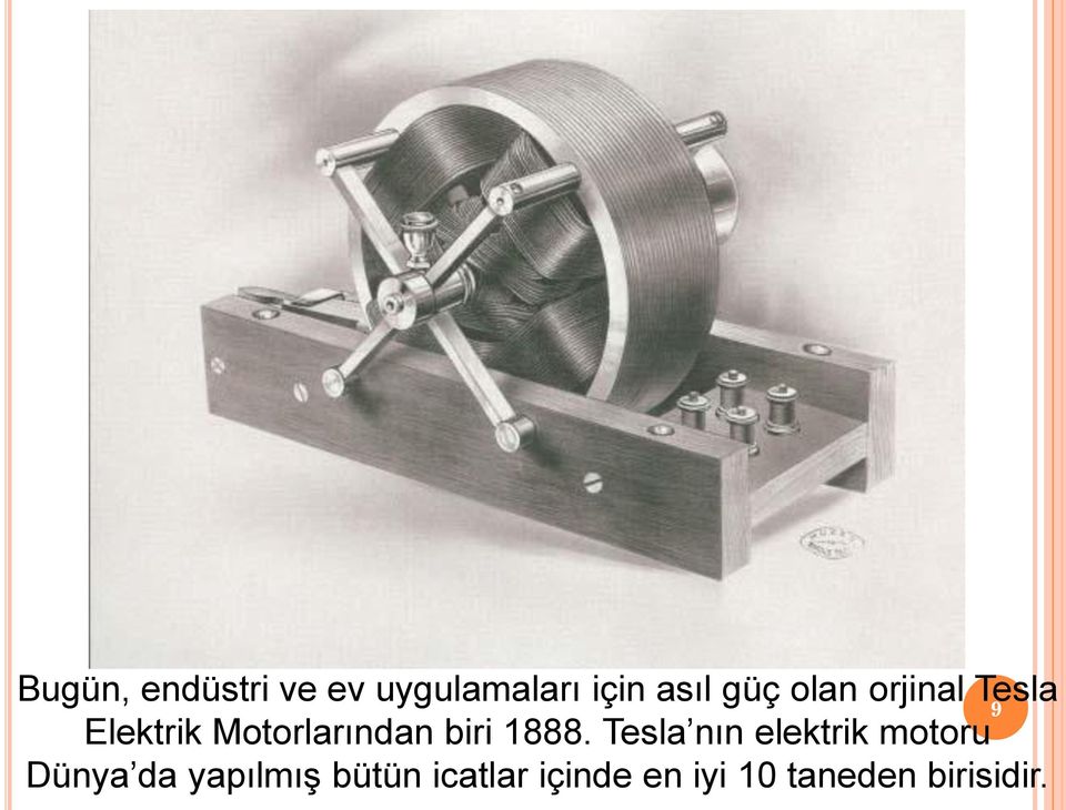 1888. Tesla nın elektrik motoru Dünya da yapılmış