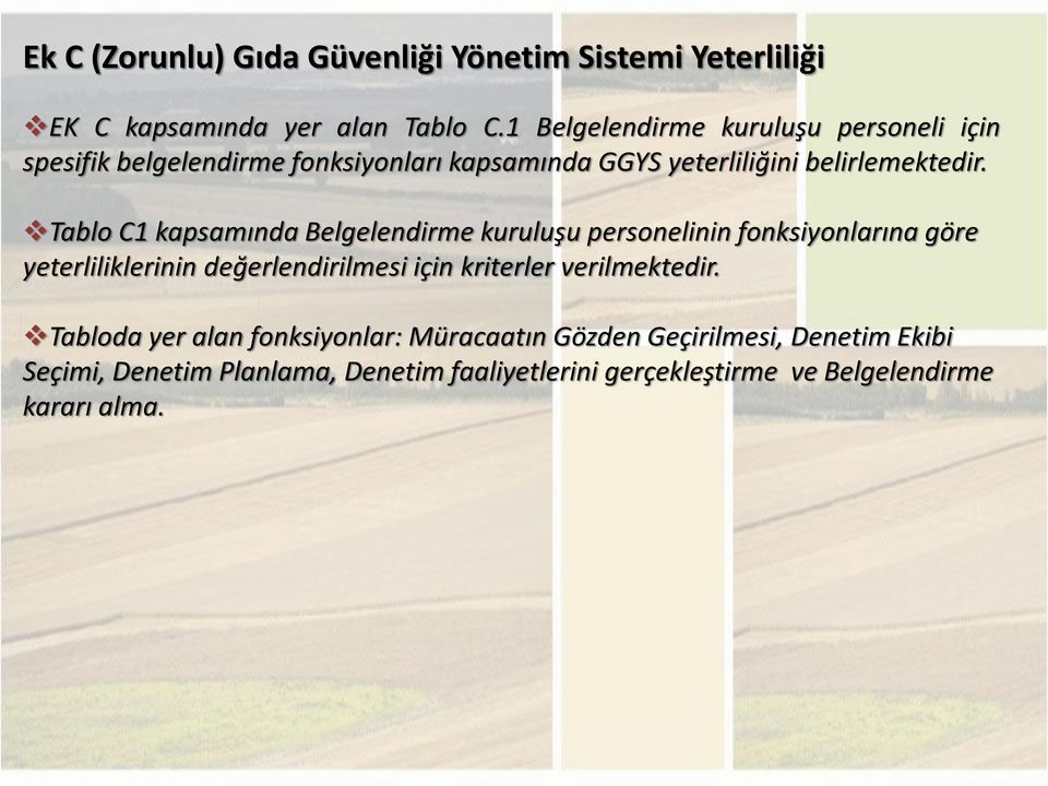 Tablo C1 kapsamında Belgelendirme kuruluşu personelinin fonksiyonlarına göre yeterliliklerinin değerlendirilmesi için kriterler