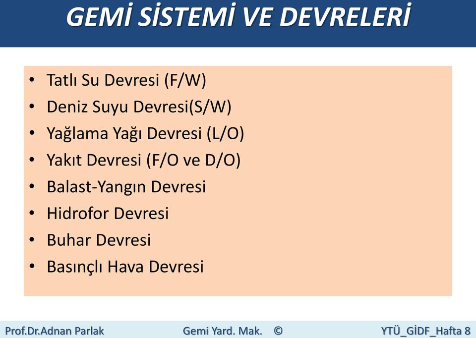 D/O) Balast-Yangın Devresi Hidrofor Devresi Buhar Devresi