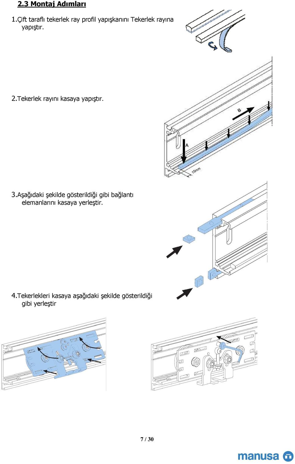 2. Tekerlek rayını kasaya yapıştır. 3.