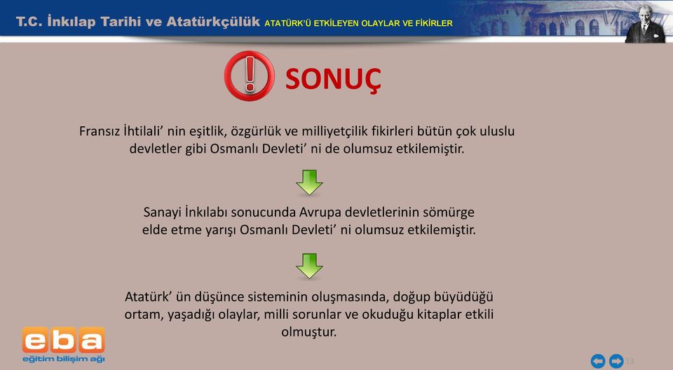 Sanayi İnkılabı sonucunda Avrupa devletlerinin sömürge elde etme yarışı Osmanlı Devleti ni olumsuz