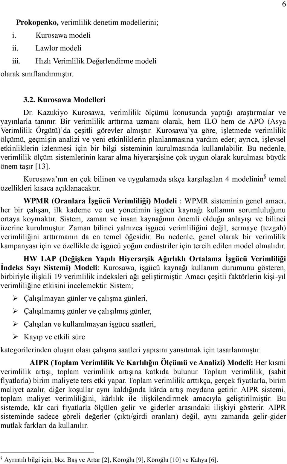 Bir verimlilik arttırma uzmanı olarak, hem ILO hem de APO (Asya Verimlilik Örgütü) da çeşitli görevler almıştır.