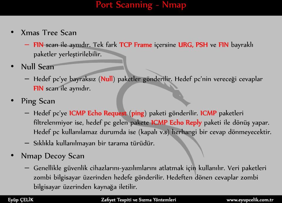 ICMP paketleri filtrelenmiyor ise, hedef pc gelen pakete ICMP Echo Reply paketi ile dönüş yapar. Hedef pc kullanılamaz durumda ise (kapalı v.s) herhangi bir cevap dönmeyecektir.