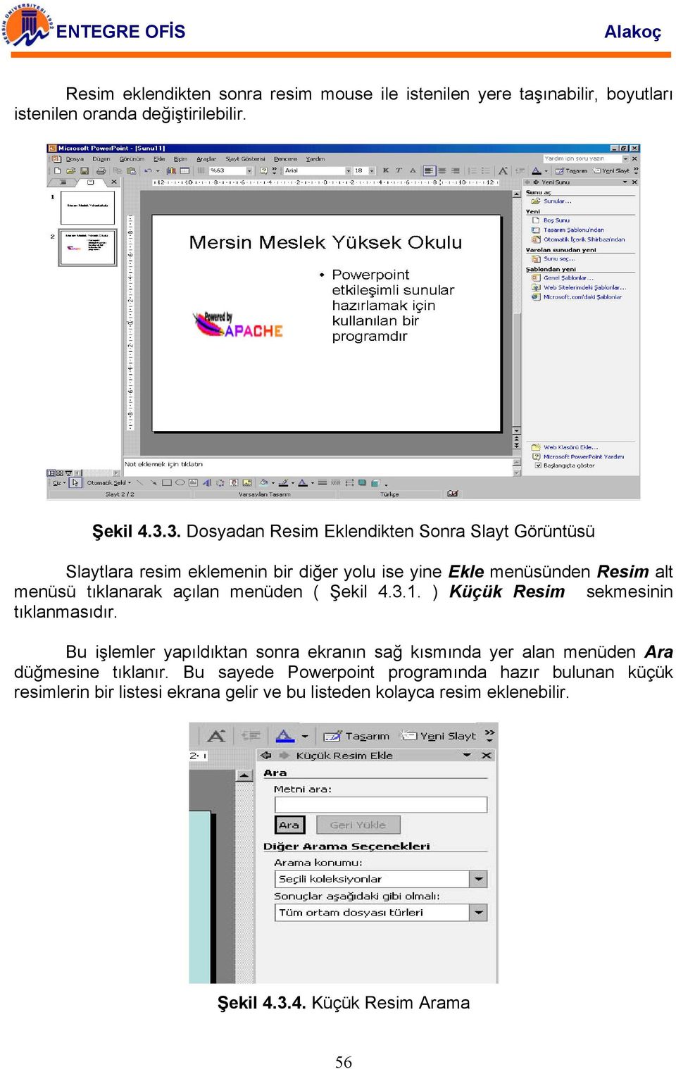 açılan menüden ( Şekil 4.3.1. ) Küçük Resim sekmesinin tıklanmasıdır.