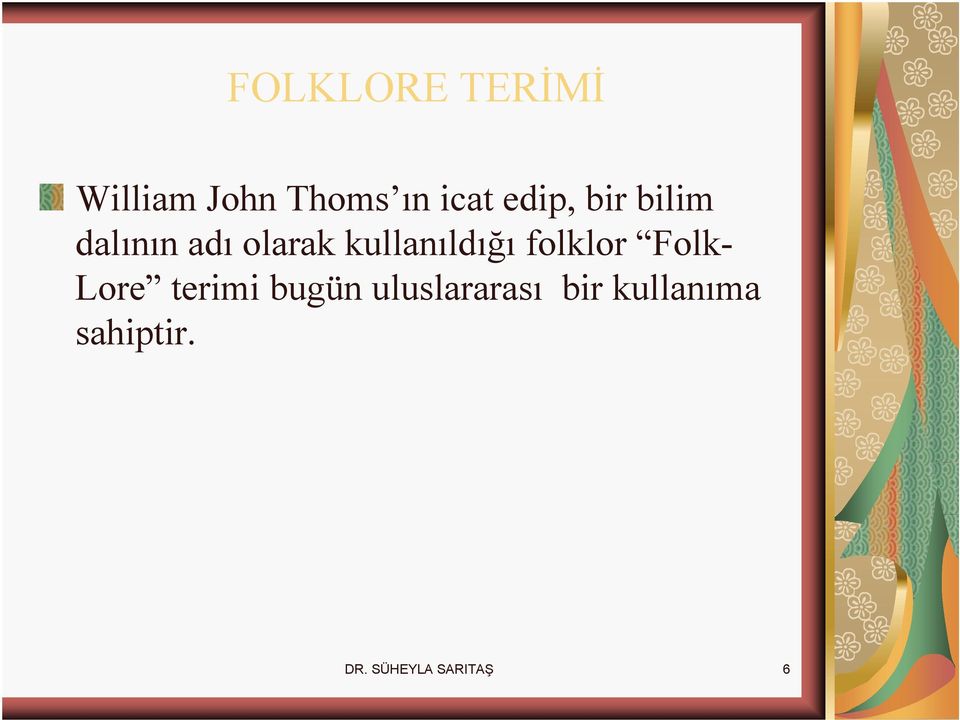 kullanıldığı folklor Folk- Lore terimi bugün