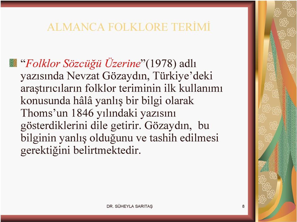 bilgi olarak Thoms un 1846 yılındaki yazısını gösterdiklerini dile getirir.