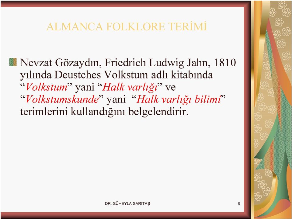 Volkstum yani Halk varlığı ve Volkstumskunde yani Halk