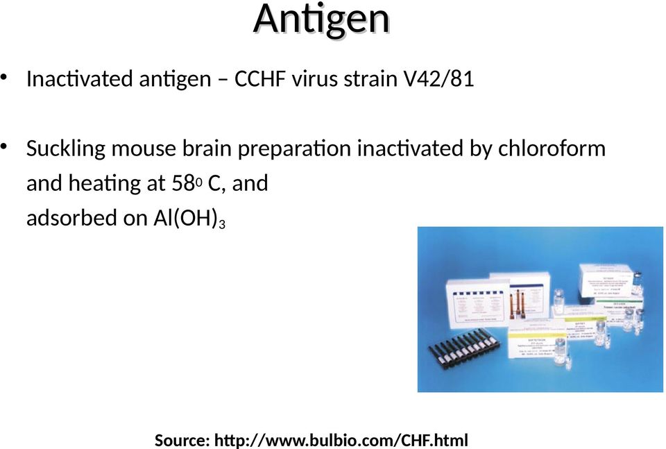 inactivated by chloroform and heating at 580 C,