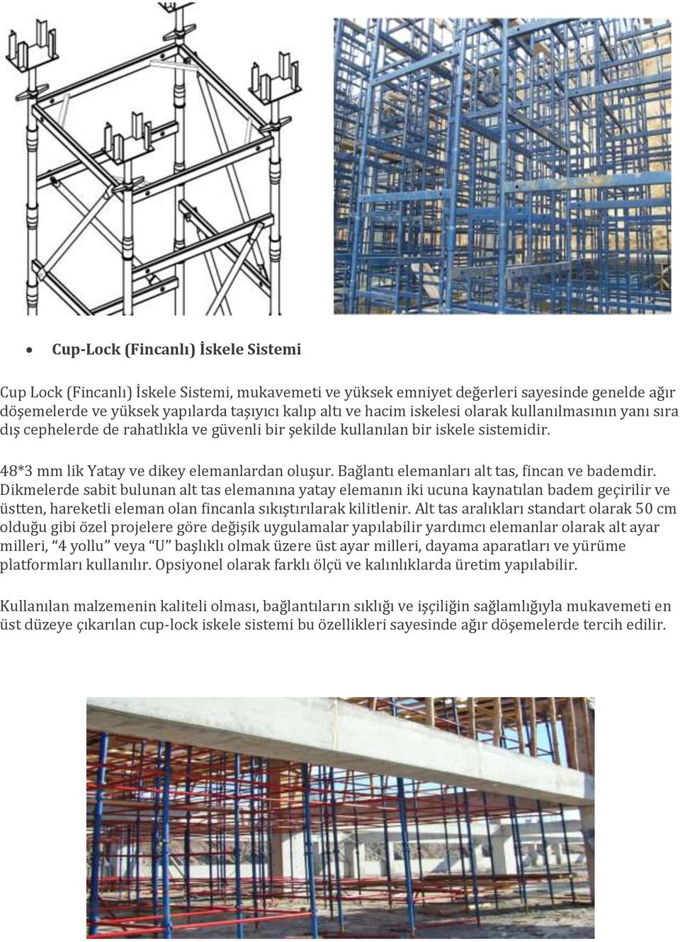 Bağlantı elemanları alt tas, fincan ve bademdir.