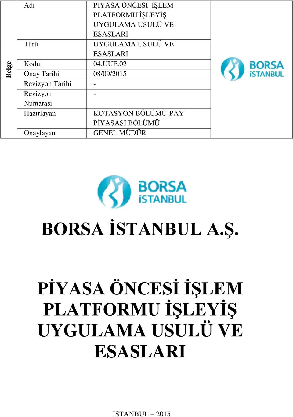 02 Onay Tarihi 08/09/2015 Revizyon Tarihi - Revizyon - Numarası Hazırlayan