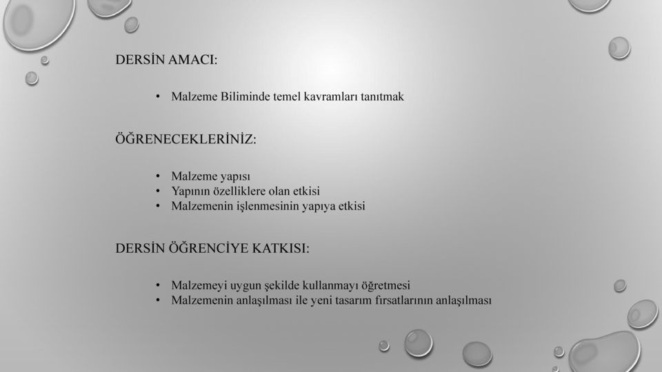 Malzemenin işlenmesinin yapıya etkisi DERSİN ÖĞRENCİYE KATKISI: Malzemeyi