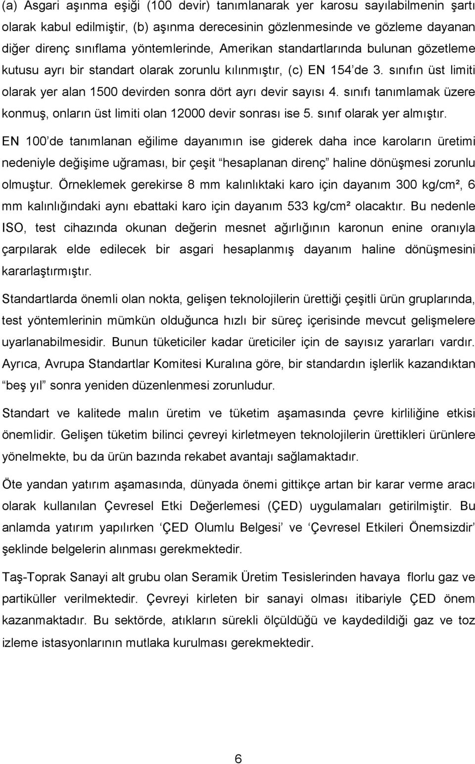 sınıfı tanımlamak üzere konmuş, onların üst limiti olan 12000 devir sonrası ise 5. sınıf olarak yer almıştır.