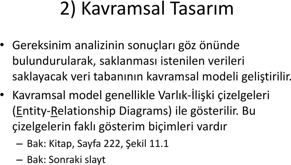 Kavramsal model genellikle Varlık-İlişki çizelgeleri (Entity-Relationship Diagrams) ile