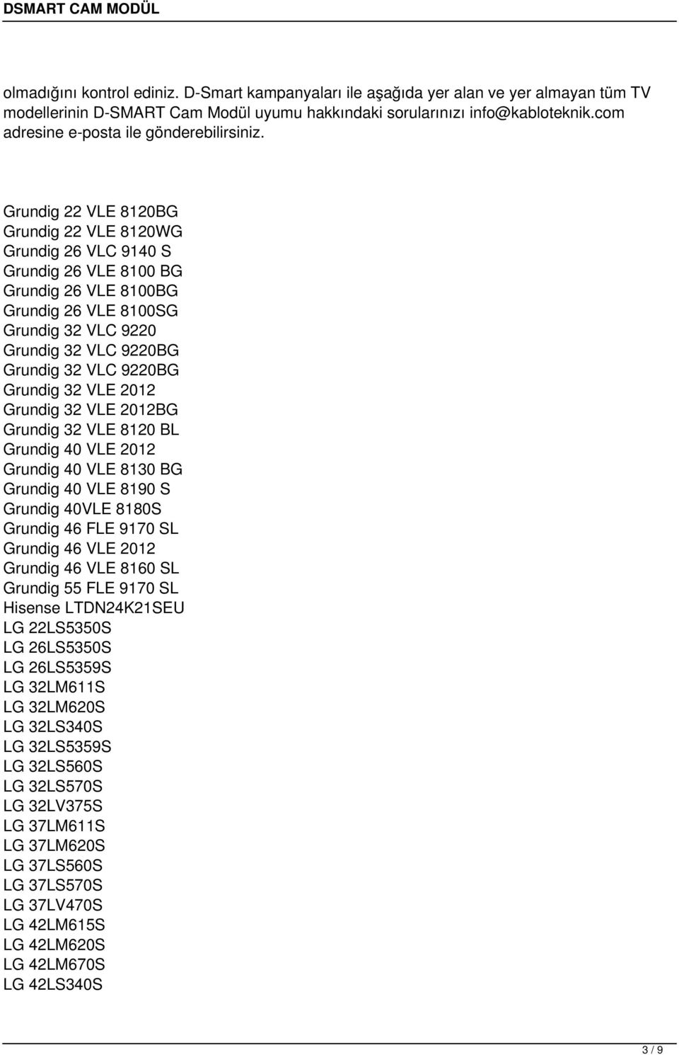 Grundig 22 VLE 8120BG Grundig 22 VLE 8120WG Grundig 26 VLC 9140 S Grundig 26 VLE 8100 BG Grundig 26 VLE 8100BG Grundig 26 VLE 8100SG Grundig 32 VLC 9220 Grundig 32 VLC 9220BG Grundig 32 VLC 9220BG