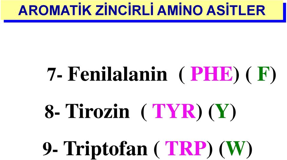 PHE) ( F) 8- Tirozin (