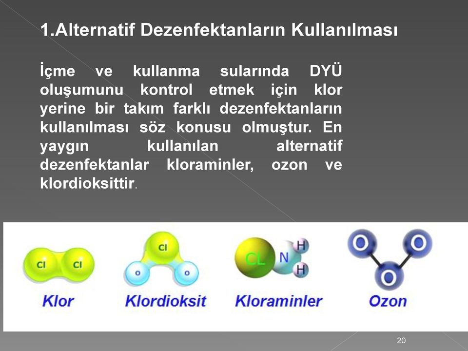 farklı dezenfektanların kullanılması söz konusu olmuştur.