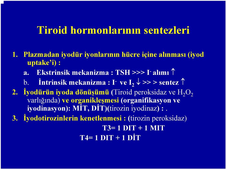 İyodürün iyoda dönüşümü (Tiroid peroksidaz ve H 2 O 2 varlığında) ve organikleşmesi (organifikasyon ve