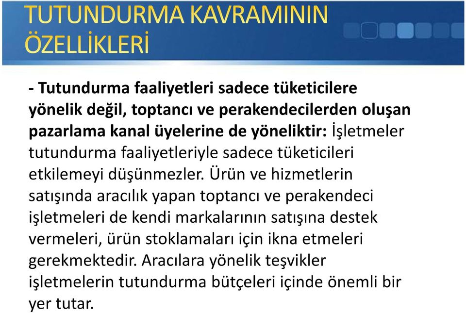 Ürün ve hizmetlerin satışında aracılık yapan toptancı ve perakendeci işletmeleri de kendi markalarının satışına destek