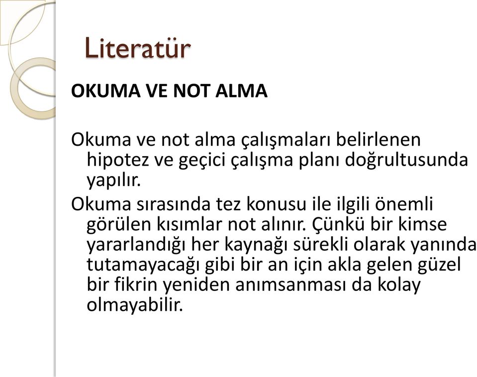 Okuma sırasında tez konusu ile ilgili önemli görülen kısımlar not alınır.